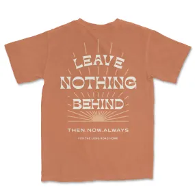 Leave Nothing Behind Tee- Rust